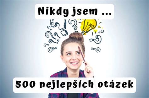 Nikdy jsem otázky: 500 nejlepších, které rozjedou párty